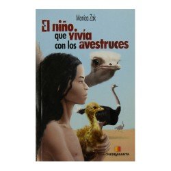 EL NIÑO QUE VIVIA CON LOS AVESTRUCES DE MONICA ZAK