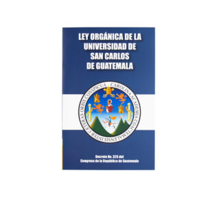 LEY ORGANICA DE LA UNIVERSIDAD DE SAN CARLOS DE GUATEMALA